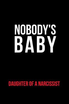 Book cover for Nobody's Baby Daughter of a Narcissist