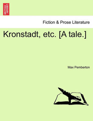 Book cover for Kronstadt, Etc. [A Tale.]