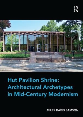 Cover of Hut Pavilion Shrine: Architectural Archetypes in Mid-Century Modernism