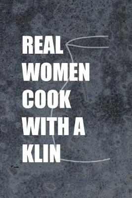 Book cover for Real Women Cook With A Klin