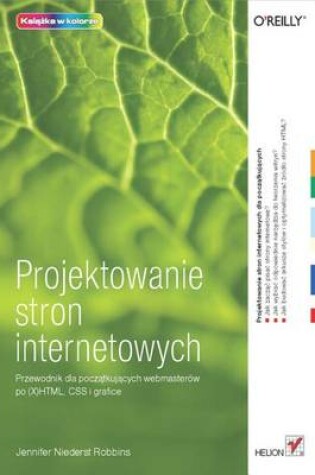 Cover of Projektowanie Stron Internetowych. Przewodnik Dla Pocz?tkuj?cych Webmasterow Po (X)HTML, CSS I Grafice