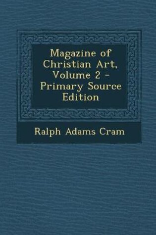 Cover of Magazine of Christian Art, Volume 2 - Primary Source Edition