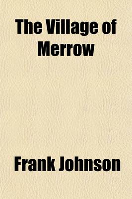 Book cover for The Village of Merrow; Its Past and Present