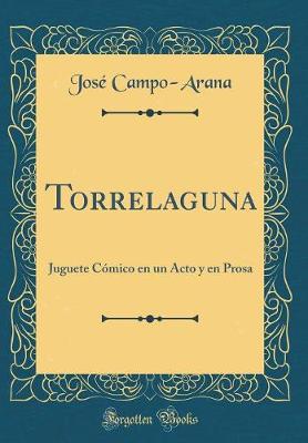 Book cover for Torrelaguna: Juguete Cómico en un Acto y en Prosa (Classic Reprint)