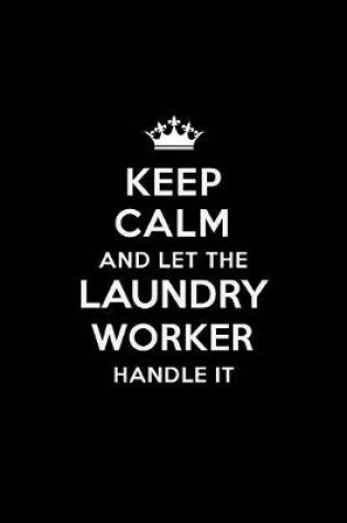 Cover of Keep Calm and Let the Laundry Worker Handle It