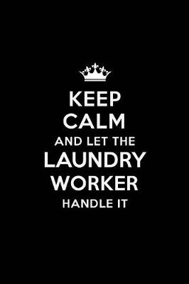 Book cover for Keep Calm and Let the Laundry Worker Handle It