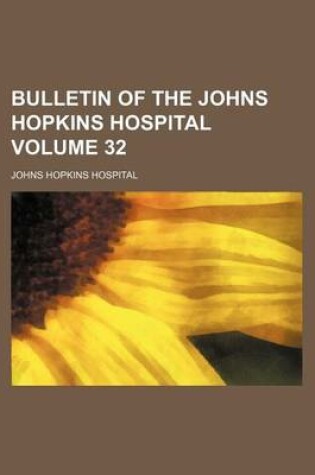 Cover of Bulletin of the Johns Hopkins Hospital Volume 32