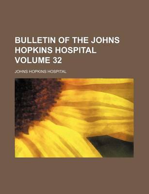 Book cover for Bulletin of the Johns Hopkins Hospital Volume 32