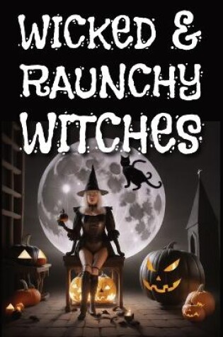 Cover of Wicked & Raunchy Witches Photobook