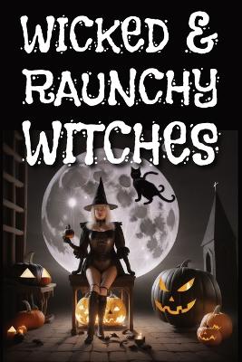 Book cover for Wicked & Raunchy Witches Photobook