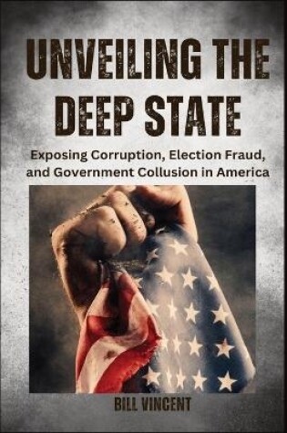 Cover of Unveiling the Deep State (Large Print Edition)