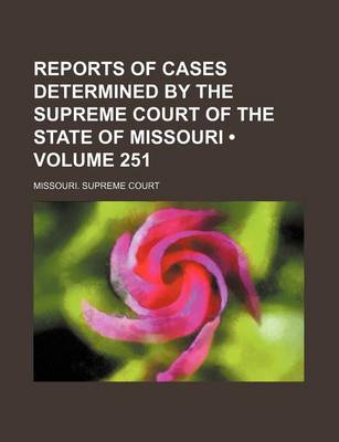 Book cover for Reports of Cases Determined by the Supreme Court of the State of Missouri (Volume 251)