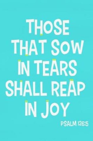 Cover of Those That Sow in Tears Shall Reap in Joy - Psalm 126