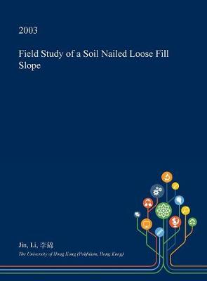 Book cover for Field Study of a Soil Nailed Loose Fill Slope