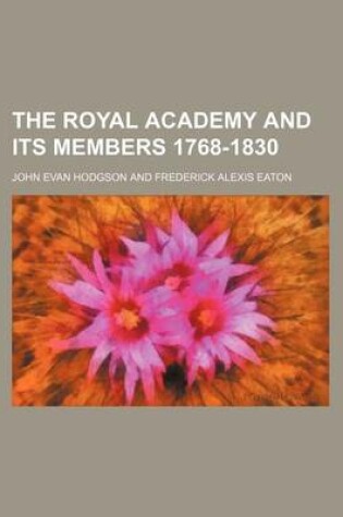 Cover of The Royal Academy and Its Members 1768-1830