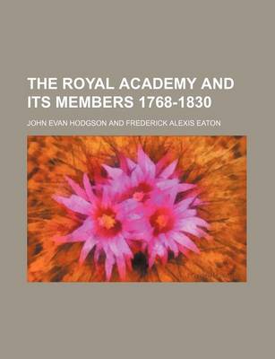 Book cover for The Royal Academy and Its Members 1768-1830