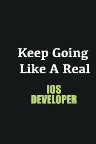 Cover of Keep Going Like a Real IOS developer