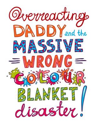 Book cover for Overreacting Daddy and the Massive Wrong Colour Blanket Disaster