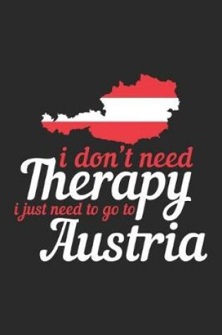 Cover of I don't need Therapy i just need to go to Austria