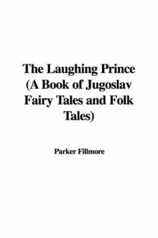 Cover of The Laughing Prince (a Book of Jugoslav Fairy Tales and Folk Tales)