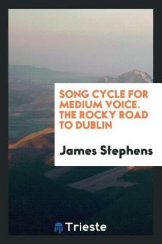 Cover of Song Cycle for Medium Voice. the Rocky Road to Dublin