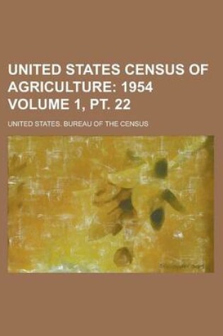 Cover of United States Census of Agriculture Volume 1, PT. 22