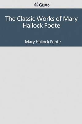 Book cover for The Classic Works of Mary Hallock Foote