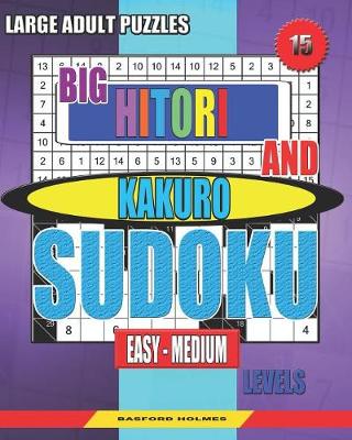 Cover of Large adult puzzles. Big Hitori and Kakuro sudoku. Easy - medium levels.