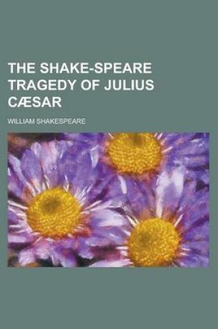 Cover of The Shake-Speare Tragedy of Julius Caesar