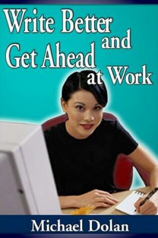 Cover of Write Better and Get Ahead at Work