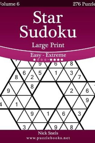 Cover of Star Sudoku Large Print - Easy to Extreme - Volume 6 - 276 Logic Puzzles