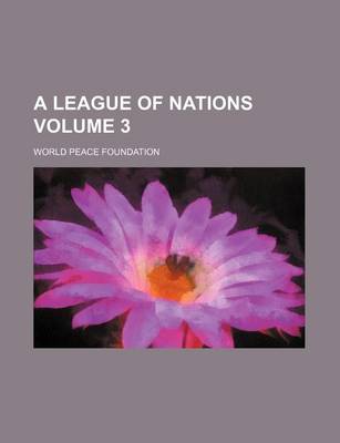 Book cover for A League of Nations Volume 3