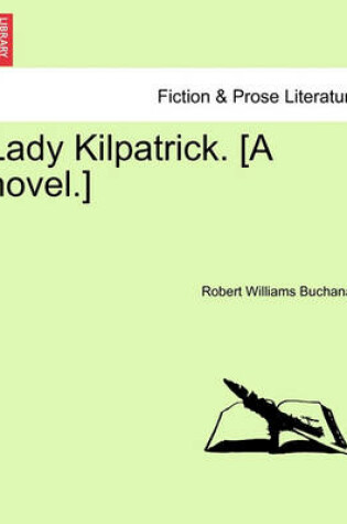 Cover of Lady Kilpatrick. [A Novel.]