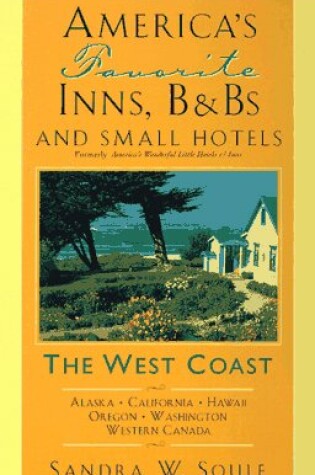 Cover of America's Favorite Inns, B&Bs & Small Hotels: The West Coast