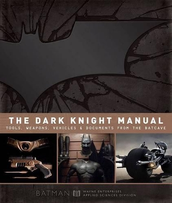 Book cover for Dark Knight Manual: Tools, Weapons, Vehicles & Documents from the Batcave