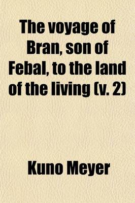 Book cover for The Voyage of Bran, Son of Febal, to the Land of the Living (Volume 2); An Old Irish Saga