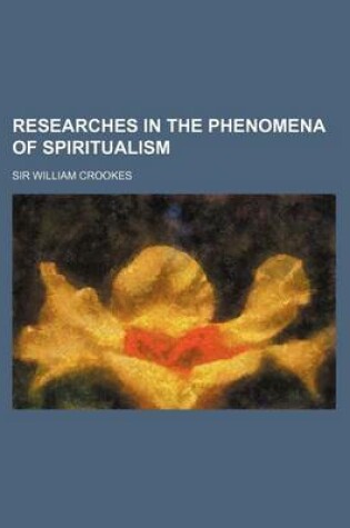 Cover of Researches in the Phenomena of Spiritualism