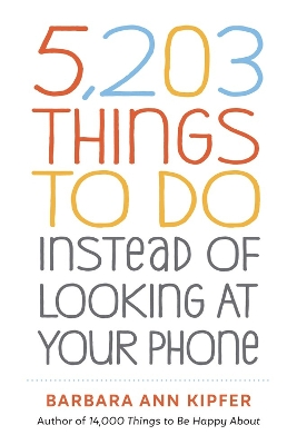 Book cover for 5,203 Things to Do Instead of Looking at Your Phone