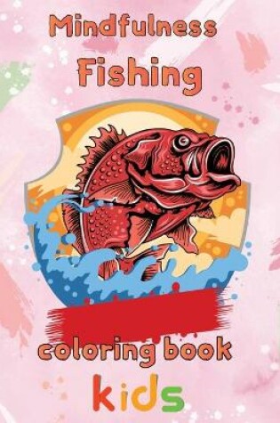 Cover of Mindfulness Fishing Coloring Book Kids