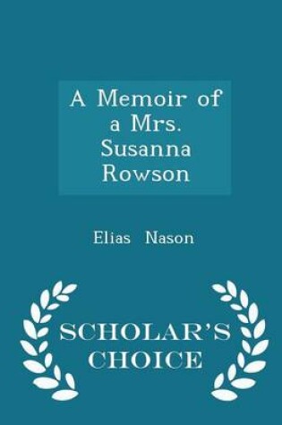 Cover of A Memoir of a Mrs. Susanna Rowson - Scholar's Choice Edition