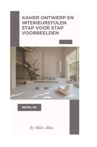 Cover of Kamerontwerp En Interieurstijlen Stap Voor Stap Voorbeelden