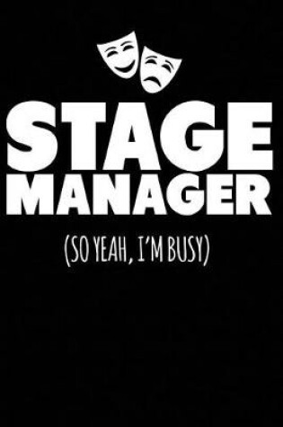 Cover of Stage Manager So Yeah I'm Busy