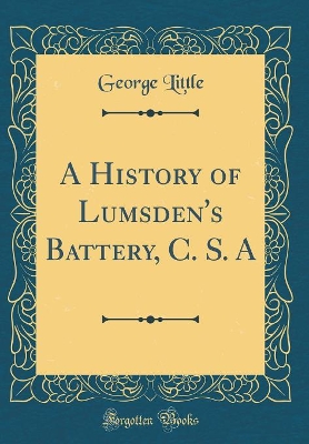 Book cover for A History of Lumsden's Battery, C. S. a (Classic Reprint)