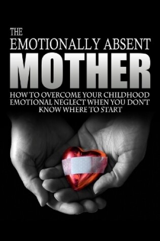 Cover of The Emotionally Absent Mother