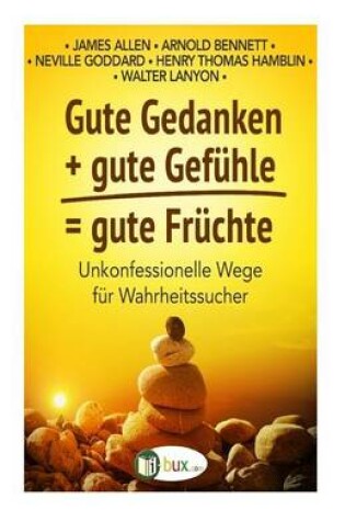 Cover of Gute Gedanken + gute Gefuehle = gute Fruechte