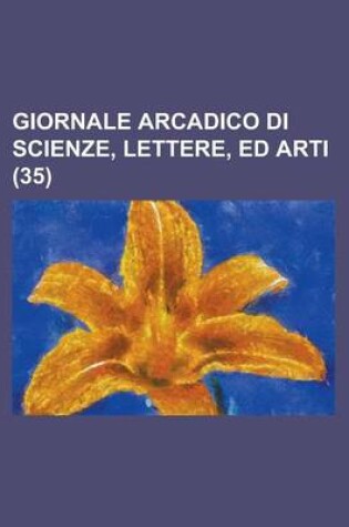 Cover of Giornale Arcadico Di Scienze, Lettere, Ed Arti (35)