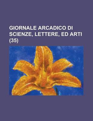 Book cover for Giornale Arcadico Di Scienze, Lettere, Ed Arti (35)