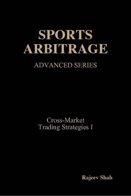 Book cover for Sports Arbitrage - Advanced Series - Cross-Market Trading Strategies I