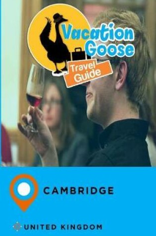 Cover of Vacation Goose Travel Guide Cambridge United Kingdom