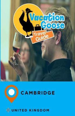 Book cover for Vacation Goose Travel Guide Cambridge United Kingdom